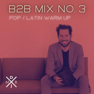 B2B Mix No.3 Pop / Latin Warm Up