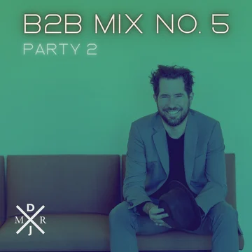 B2B Mix No.5 Party 2